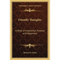 Friendly Thoughts: A Book of Inspiration, Purpose and Happiness - Paperback