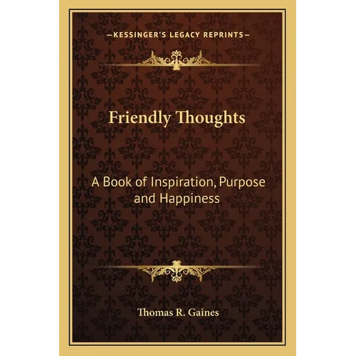 Friendly Thoughts: A Book of Inspiration, Purpose and Happiness - Paperback