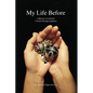 My Life Before: A Memoir of a Family Created Through Adoption - Paperback