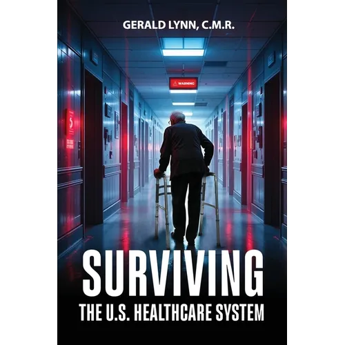 Surviving the U.S. Healthcare System - Paperback