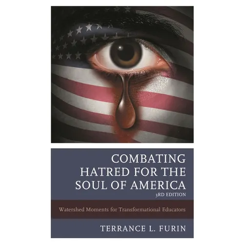 Combating Hatred for the Soul of America: Watershed Moments for Transformational Educators - Hardcover