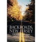 Backroads, New Jersey: Driving at the Speed of Life - Paperback