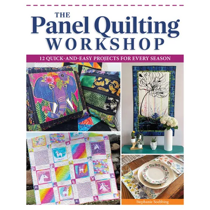 The Panel Quilting Workshop: 12 Quick-And-Easy Projects for Every Season - Paperback