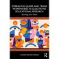 Embracing Queer and Trans Frameworks in Qualitative Educational Research: Showing Our Work - Paperback