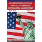 100 Preguntas civica para el Examen de Ciudadania Americana 2023-2024: Espanol y Ingles de preparacion naturalizacion [Spanish] - Paperback