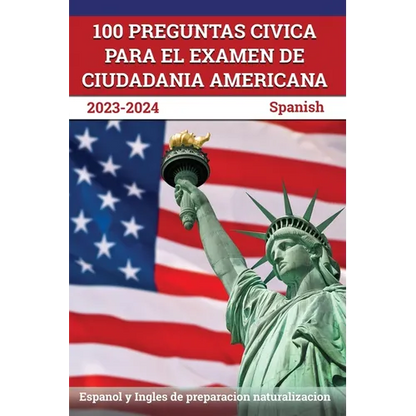 100 Preguntas civica para el Examen de Ciudadania Americana 2023-2024: Espanol y Ingles de preparacion naturalizacion [Spanish] - Paperback
