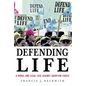 Defending Life: A Moral and Legal Case Against Abortion Choice - Paperback