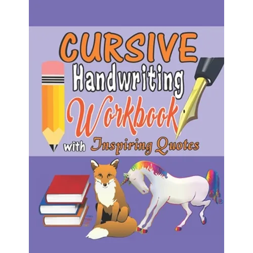 Cursive Handwriting Workbook with Inspiring Quotes: Practice Activity Book for Kids, Teens, and Adults That Motivates Them for Success. - Paperback