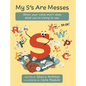 My S's Are Messes: When Your Voice Won't Obey What You're Trying to Say. It's OK! - Hardcover