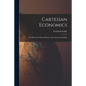 Cartesian Economics [microform]; the Bearing of Physical Science Upon State Stewardship - Paperback