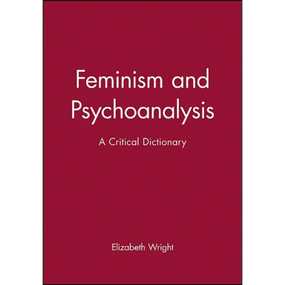 Feminism and Psychoanalysis: A Critical Dictionary - Paperback