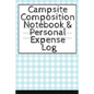 Campsite Composition Notebook & Personal Expense Log: Camping Notepad & Money Tracker - Camper & Caravan Travel Journey & Road Trip Writing & Tracking - Paperback