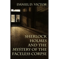 Sherlock Holmes and the Mystery of The Faceless Corpse - Paperback