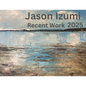 Jason Izumi - Recent Work 2025: A Catalogue of Original Paintings by Jason Izumi - Paperback