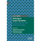 Policing in Smart Societies: Reflections on the Abstract Police - Hardcover