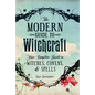 The Modern Guide to Witchcraft: Your Complete Guide to Witches, Covens, and Spells - Hardcover