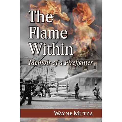 The Flame Within: Memoir of a Firefighter - Paperback