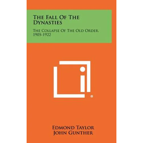 The Fall Of The Dynasties: The Collapse Of The Old Order, 1905-1922 - Hardcover
