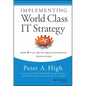 Implementing World Class It Strategy: How It Can Drive Organizational Innovation - Hardcover