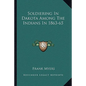 Soldiering in Dakota Among the Indians in 1863-65 - Paperback