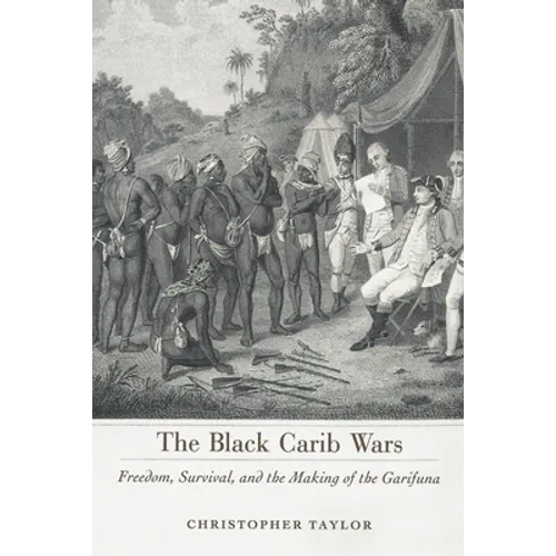 Black Carib Wars: Freedom, Survival, and the Making of the Garifuna - Paperback