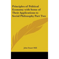 Principles of Political Economy with Some of Their Applications to Social Philosophy Part Two - Hardcover