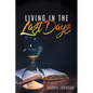 Living in the Last Days - Paperback
