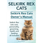 Selkirk Rex Cats. Selkirk Rex Cats Ownerss Manual. Selkirk Rex cats care, personality, grooming, health and feeding all included. - Paperback