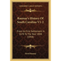 Ramsay's History Of South Carolina V1-2: From Its First Settlement In 1670 To The Year 1808 (1858) - Paperback