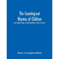 The Counting-Out Rhymes Of Children: Their Antiquity, Origin, And Wide Distribution A Study In Folk Lore - Paperback