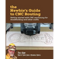The Newbie's Guide to CNC Routing: Getting started with CNC machining for woodworking and other crafts - Paperback