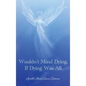 Wouldn't Mind Dying, If Dying Was All - Hardcover