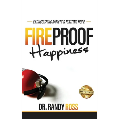 Fireproof Happiness: Extinguishing Anxiety & Igniting Hope - Hardcover