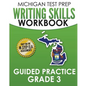 MICHIGAN TEST PREP Writing Skills Workbook Guided Practice Grade 3: Preparation for the M-STEP English Language Arts Assessments - Paperback