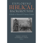 Exploring Biblical Backgrounds: A Reader in Historical and Literary Contexts - Paperback