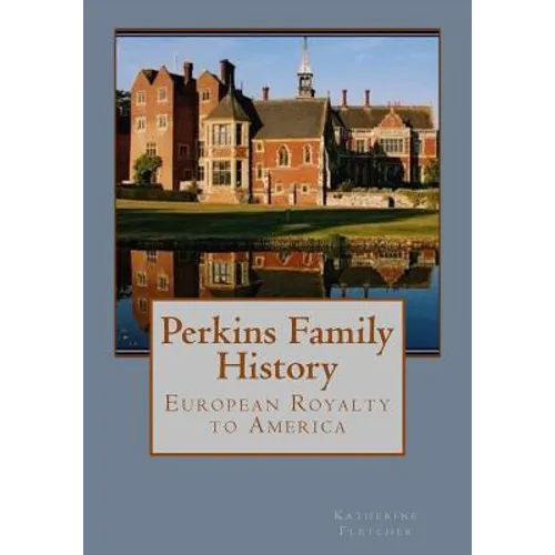 Perkins Family History: European Royalty to America - Paperback