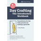 Day Crafting: The Introductory Workbook: Foundations for the daily practice of making a good life - Paperback