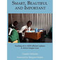 Smart, Beautiful and Important: Teaching art to AIDS-affected orphans in Africa's largest slum - Hardcover