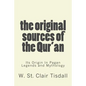 The Original Sources Of The Qur'an: Its Origin In Pagan Legends and Mythology - Paperback