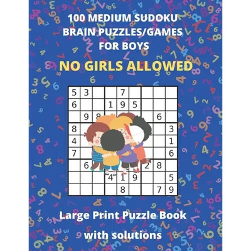100 MEDIUM SUDOKO BRAIN PUZZLES/GAMES FOR BOYS - Large Print Puzzle Book with solutions: Sudoko Puzzle Books For Kids - Large Size 8.5 x 11 - 127 Page - Paperback