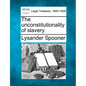 The Unconstitutionality of Slavery. - Paperback