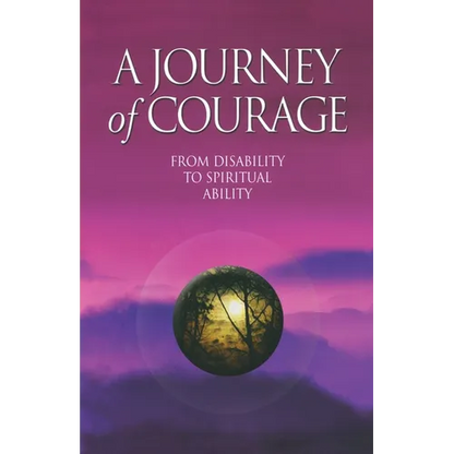 A Journey of Courage: From Disability to Spiritual Ability - Paperback
