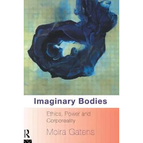 Imaginary Bodies: Ethics, Power and Corporeality - Paperback