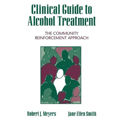 Clinical Guide to Alcohol Treatment: The Community Reinforcement Approach - Hardcover