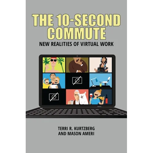 The 10-Second Commute: New Realities of Virtual Work - Hardcover