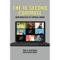 The 10-Second Commute: New Realities of Virtual Work - Hardcover