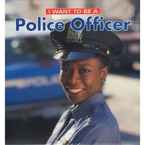 I Want to Be a Police Officer - Library Binding