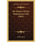 The History Of Our Shakespeare Club (1903) - Paperback