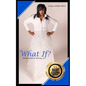 What If?: From Death to Destiny - Paperback