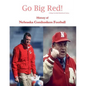 Go Big Red! History of Nebraska Cornhuskers Football - Paperback